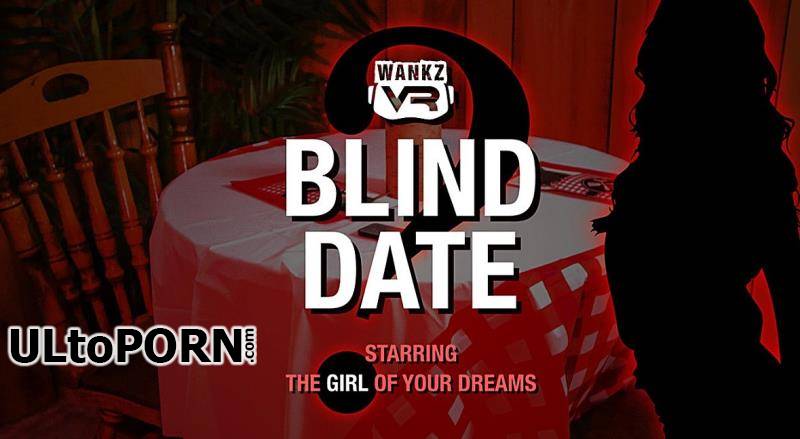 WankzVR.com: Elena Koshka - The Girl of Your Dreams - Blind Date [5.67 GB / FullHD / 1080p] (VR)