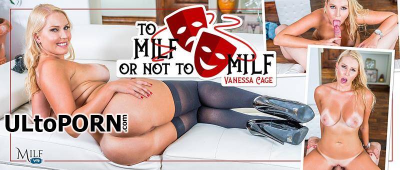MilfVR.com: Vanessa Cage - To MILF Or Not To MILF [4.95 GB / UltraHD 2K / 1600p] (Gear VR)