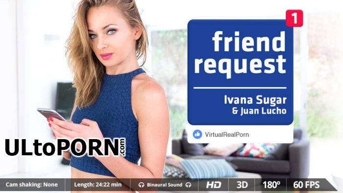 VirtualRealPorn.com: Ivana Sugar - Friend request [1.89 GB / FullHD / 1080p] (Smartphone)