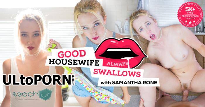 CzechVR.com: Samantha Rone - Czech VR 168 - Good Housewife Always Swallows [7.03 GB / UltraHD 4K / 2700p] (VR)
