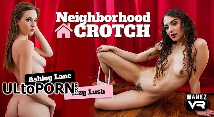 WankzVR.com: Ashley Lane, Izzy Lush - Neighborhood Crotch [16.0 GB / UltraHD 4K / 2300p] (Oculus)