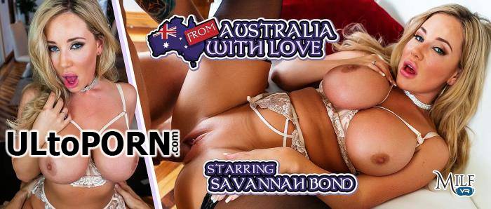 MilfVR.com: Savannah Bond - From Australia with Love [10.8 GB / UltraHD 4K / 2300p] (Oculus)