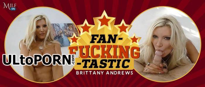 MilfVR.com: Brittany Andrews - Fan-Fucking-Tastic [9.69 GB / UltraHD 2K / 1920p] (Oculus)