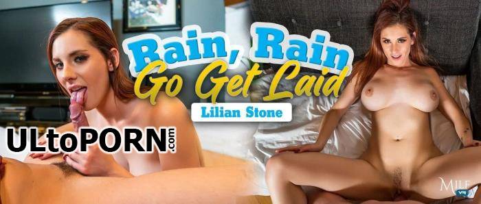 MilfVR.com: Lilian Stone - Rain, Rain, Go Get Laid [11.1 GB / UltraHD 4K / 2300p] (Oculus)