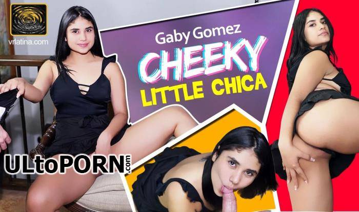 VRLatina.com: Gaby Gomez - Cheeky Little Chica [3.23 GB / UltraHD 4K / 2160p] (Oculus)