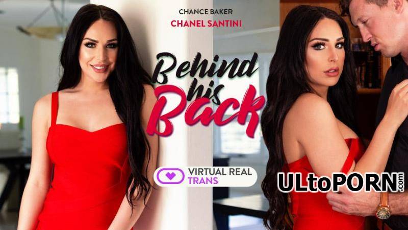 VirtualRealTrans.com: Chanel Santini - Behind his back [3.73 GB / UltraHD 4K / 2160p] (Shemale)