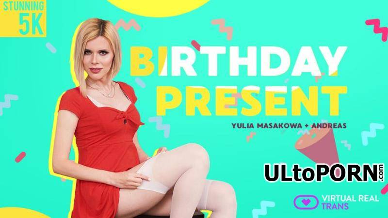 VirtualRealTrans.com: Andreas, Yulia Masakowa - Birthday present [3.32 GB / UltraHD 4K / 2700p] (Shemale)