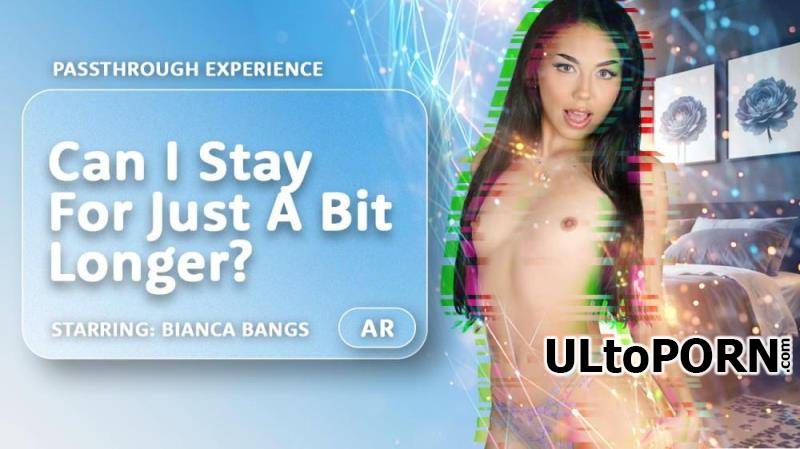 AR Porn, VRPorn.com: Bianca Bangs - Can I Stay For Just A Bit Longer? [32.7 GB / UltraHD 4K / 4000p] (Oculus)