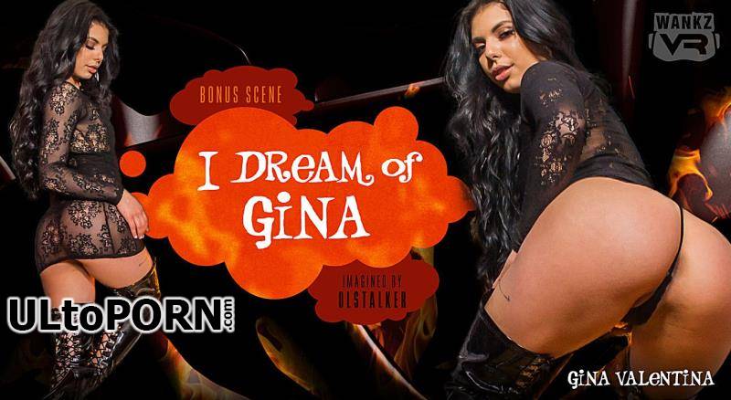 WankzVR.com: Gina Valentina - I Dream of Gina [6.12 GB / 2K UHD / 1600p] (VR)
