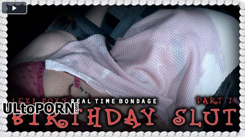 RealTimeBondage.com: Lexi Foxy - Birthday Slut Part 1 [3.90 GB / HD / 720p] (Humiliation)