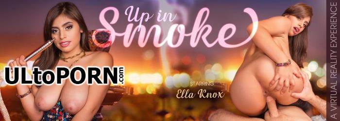 Ella Knox - Up In Smoke [5.63 GB / UltraHD 2K / 2048p] (Oculus)