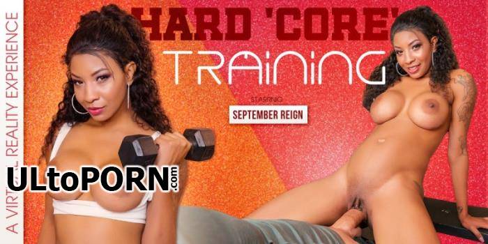 September Reign - Hard 'Core' Training [5.90 GB / UltraHD 2K / 1920p] (Oculus)