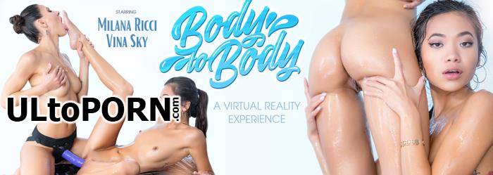 Virtual Reality: Milana May, Vina Sky - Body To Body [4.71 GB / UltraHD 2K / 2048p] (Oculus)
