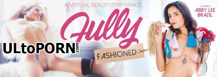 Abby Lee Brazil - Fully Fashioned [12.3 GB / UltraHD 4K / 3072p] (Oculus)