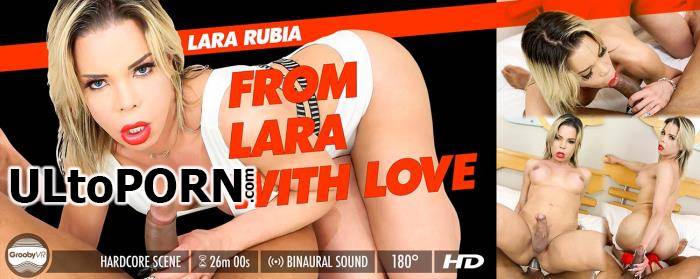 GroobyVR.com: Lara Rubia - From Lara With Love [2.77 GB / HD / 960p] (Smartphone)