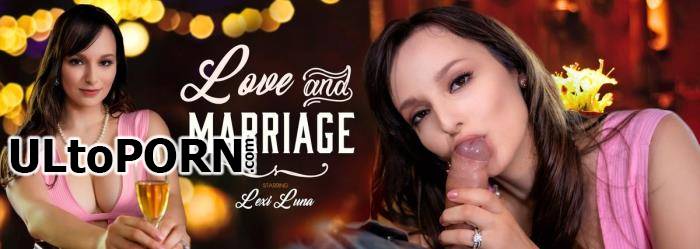 VRBangers.com: Lexi Luna - Love and Marriage [8.48 GB / UltraHD 2K / 2048p] (Oculus)