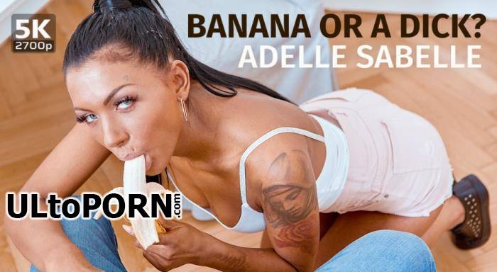 TmwVRnet.com: Adelle Sabelle - Banana or a dick? [6.47 GB / UltraHD 4K / 2700p] (Oculus)