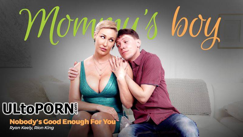 MommysBoy.net, AdultTime.com: Ryan Keely - Nobody's Good Enough For You [1.07 GB / FullHD / 1080p] (Milf)