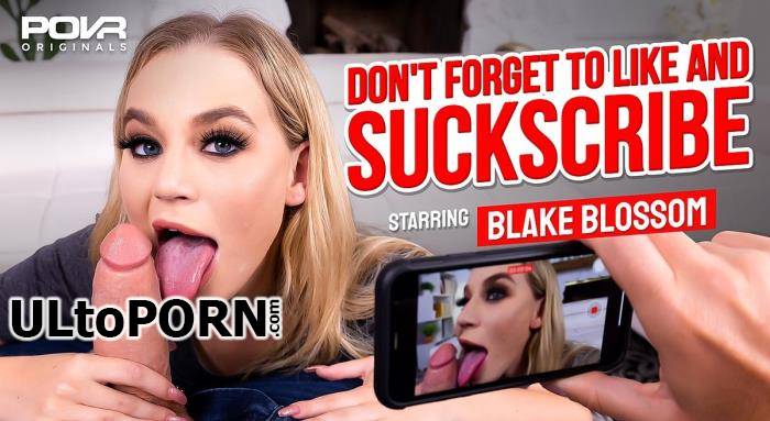 POVR Originals: Blake Blossom - Don't Forget To Like And SUCKscribe [14.2 GB / UltraHD 4K / 3600p] (Oculus)