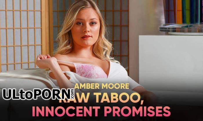 Amber Moore - Raw Taboo, Innocent Promises [13.9 GB / UltraHD 4K / 2900p] (Oculus)