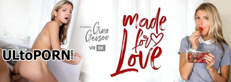 VRBangers.com: Gina Gerson - Made For Love [13.7 GB / UltraHD 4K / 3840p] (Oculus)
