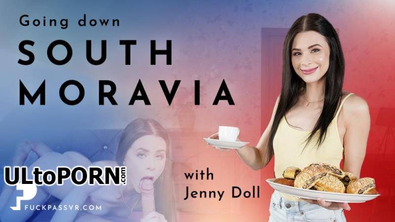 FuckPassVR: Jenny Doll - Going Down South (Moravia) With Jenny Doll [15.6 GB / UltraHD 4K / 3840p] (Oculus)