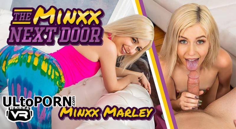WankzVR.com: Minxx Marley - The Minxx Next Door [13.1 GB / UltraHD 4K / 3600p] (Oculus)
