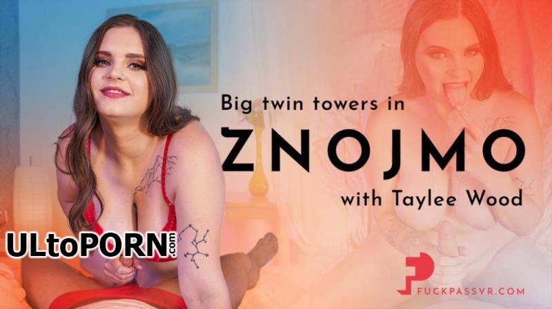 FuckPassVR.com: Taylee Wood - Big Twin Towers in Znojmo [3.80 GB / UltraHD 2K / 1920p] (Oculus)
