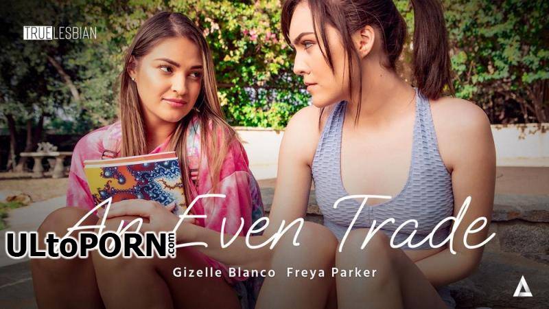 AdultTime.com: Gizelle Blanco, Freya Parker - True Lesbian - An Even Trade [2.27 GB / FullHD / 1080p] (Fetish)