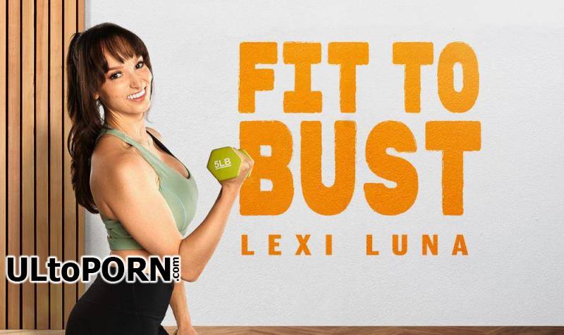 BaDoinkVR.com: Lexi Luna - Fit To Bust [7.41 GB / UltraHD 2K / 2048p] (Oculus)