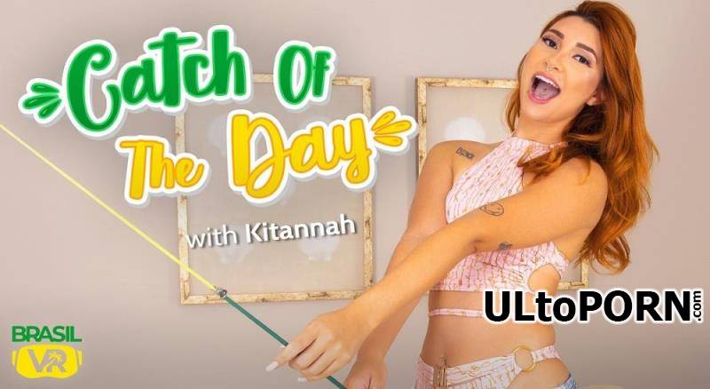 BrasilVR.com: Kitannah - Catch Of The Day [13.2 GB / UltraHD 4K / 3456p] (Oculus)