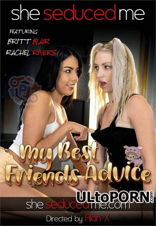 SheSeducedMe.com: Britt Blair, Rachel Rivers - My Best Friends Advice [1.67 GB / FullHD / 1080p] (Fetish)