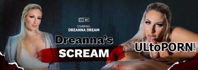VRbangers.com: Dreanna Dream - Dreanna's Scream [13.0 GB / UltraHD 4K / 3072p] (Oculus)