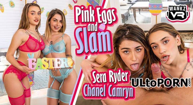 WankzVR.com: Chanel Camryn, Sera Ryder - Pink Eggs And Slam [16.3 GB / UltraHD 4K / 3600p] (Oculus)