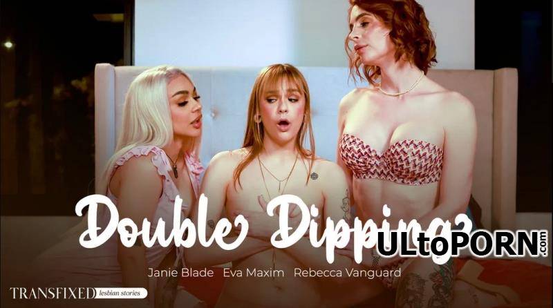 Transfixed.com, AdultTime.com: Rebecca Vanguard, Eva Maxim, Janie Blade - Double Dipping [608 MB / SD / 544p] (Shemale)