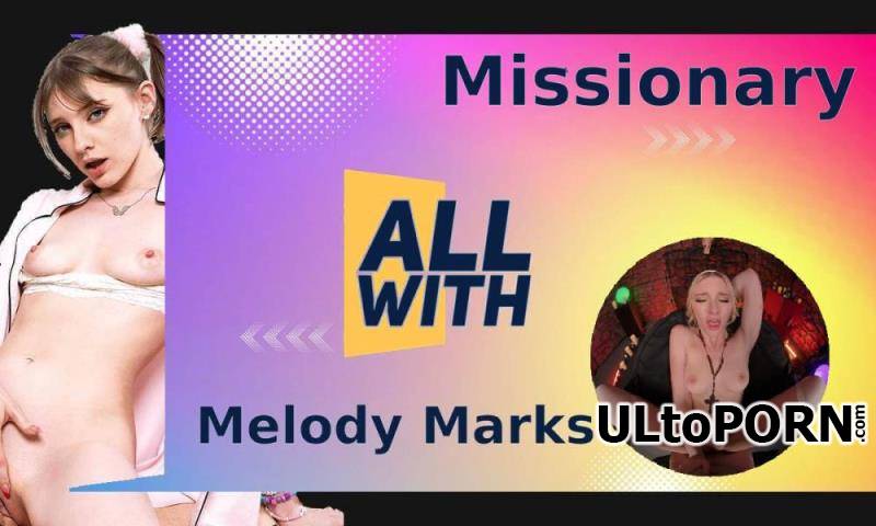AllWith, SLR: Melody Marks - All Missionary With Melody Marks [7.61 GB / UltraHD 4K / 2900p] (Oculus)