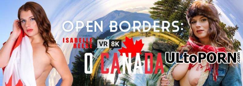 VRBangers.com: Isabelle Reese - Open Borders: O Canada [16.0 GB / UltraHD 4K / 3072p] (Oculus)