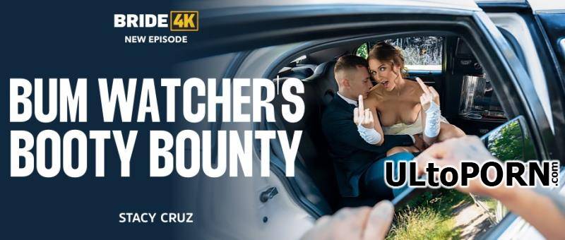 Bride4K.com, Vip4K.com: Stacy Cruz - Bum Watcher's Booty Bounty [2.42 GB / FullHD / 1080p] (Gonzo)