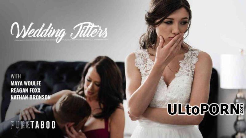PureTaboo.com: Reagan Foxx, Maya Woulfe - Wedding Jitters [1.52 GB / FullHD / 1080p] (Incest)