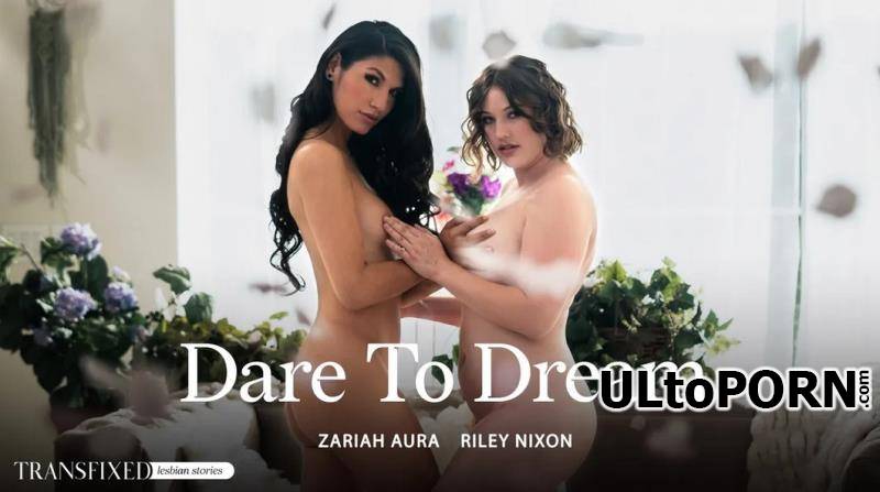 Transfixed.com, AdultTime.com: Riley Nixon, Zariah Aura - Dare To Dream [974 MB / FullHD / 1080p] (Shemale)