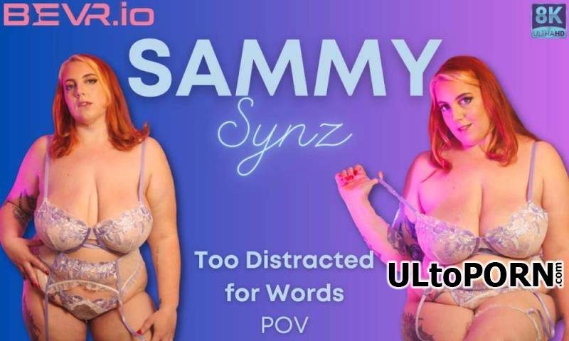 Blush Erotica, SLR: Sammy Synz - Too Distracted For Words [5.07 GB / UltraHD 4K / 4096p] (Oculus)
