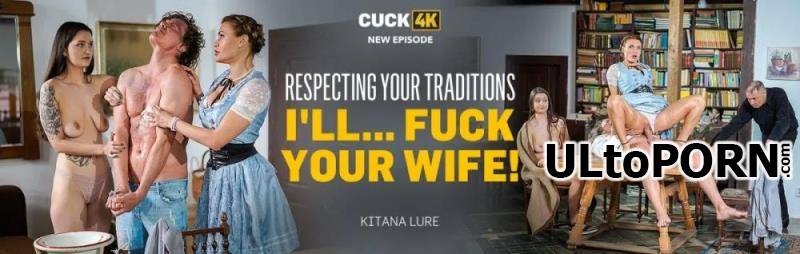Cuck4K.com, Vip4K.com: Kitana Lure - Respecting Your Traditions I'll... Fuck Your Wife! [2.65 GB / FullHD / 1080p] (Russian)