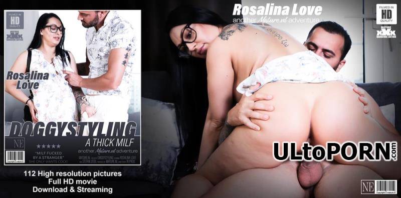 Mature.nl, Mature.eu: Rosalina Love - Thick Mom Rosalina Love is only interested in my hard cock in her mouth and in her pussy and ass [1.10 GB / FullHD / 1080p] (Anal)