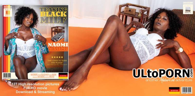 Mature.nl: Naomi (51) - Naomi is a teasing 51 year old black milf with a shaved pussy that loves to masturbate [1.25 GB / FullHD / 1080p] (Mature)