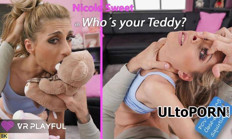 VRPlayful, SLR: Nicole Sweet - Who's your Teddy? [13.2 GB / UltraHD 4K / 4096p] (Oculus)