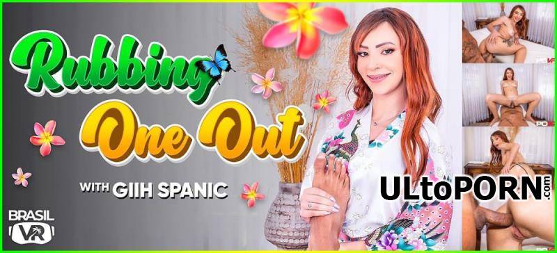 BrasilVR.com: Giih Spanic - Rubbing One Out [12.9 GB / UltraHD 4K / 3600p] (Oculus)