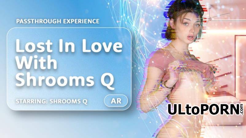 AR Porn, VRPorn.com: Shrooms Q - Lost In Love With Shrooms Q [14.4 GB / UltraHD 4K / 4000p] (Oculus)