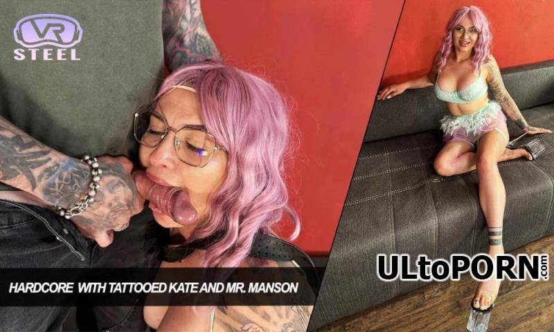 Steel VR, SLR: Tattooed Kate - Hardcore with Tattooed Kate and Mr. Manson [3.20 GB / UltraHD 4K / 2880p] (Oculus)