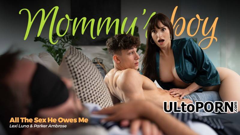 MommysBoy.net, AdultTime.com: Lexi Luna - All The Sex He Owes Me [2.73 GB / UltraHD 4K / 2160p] (Milf)