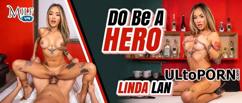 MilfVR.com: Linda Lan - DO Be A Hero [8.32 GB / UltraHD 2K / 1920p] (Oculus)